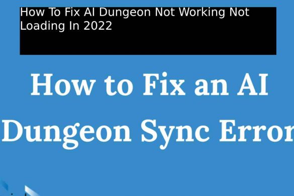How To Fix AI Dungeon Not Working Not Loading In 2022