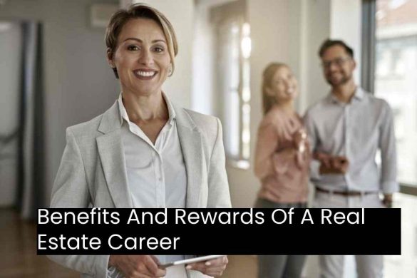 Benefits And Rewards Of A Real Estate Career