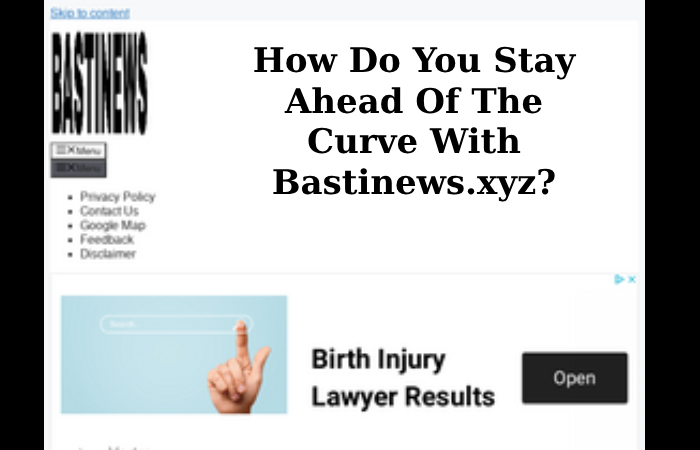 How Do You Stay Ahead Of The Curve With Bastinews.xyz_