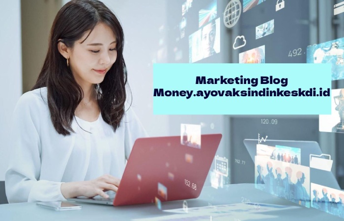 About Marketing Blog Money.ayovaksindinkeskdi.id