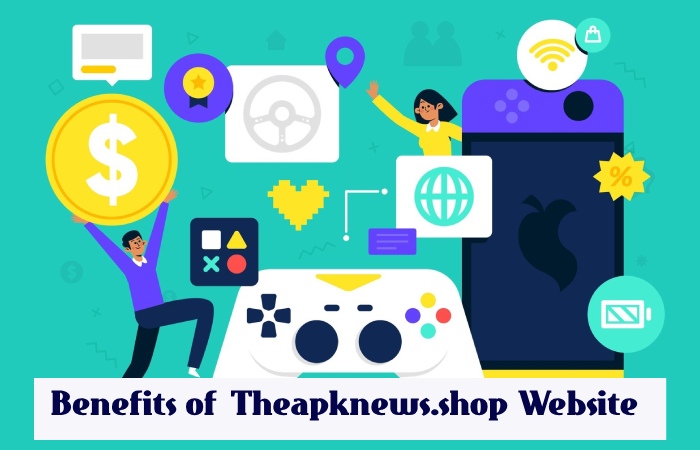 Benefits of Theapknews.shop Website