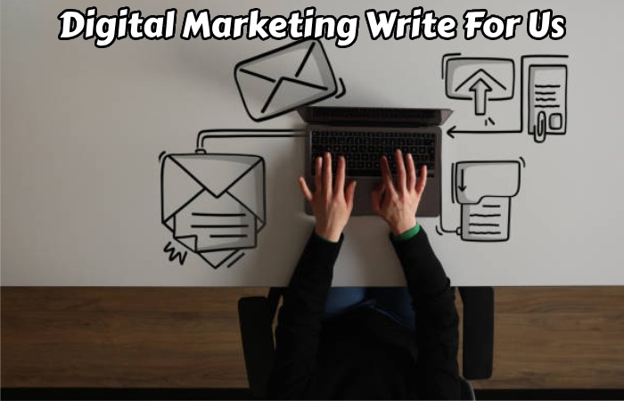 Digital marketing Write For Us
