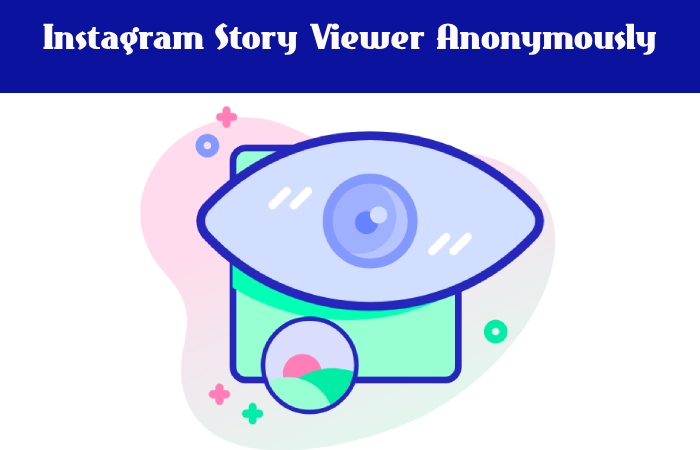 Instagram Story Viewer Anonymously