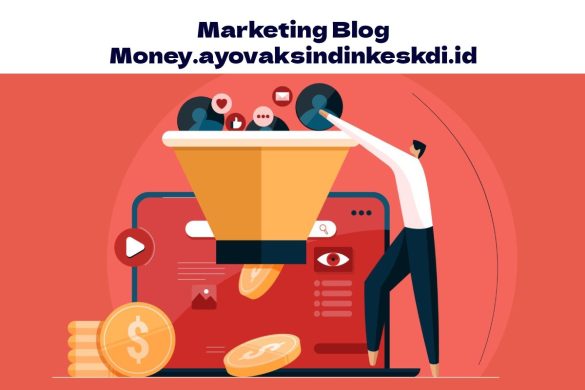 Marketing Blog Money.ayovaksindinkeskdi.id