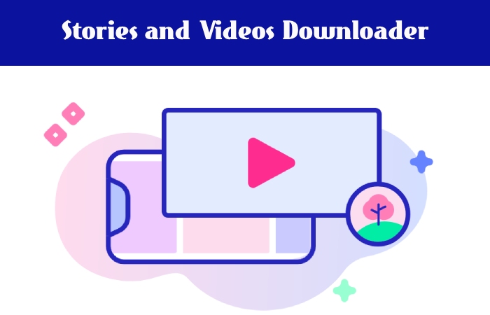 Stories and Videos Downloader