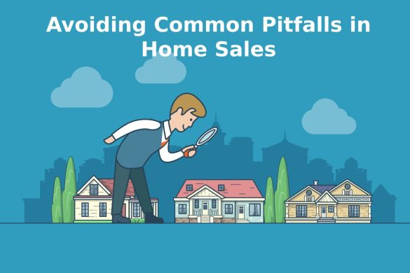 Avoiding Common Pitfalls in Home Sales
