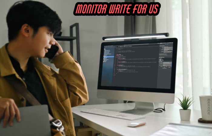 Monitor Write For Us