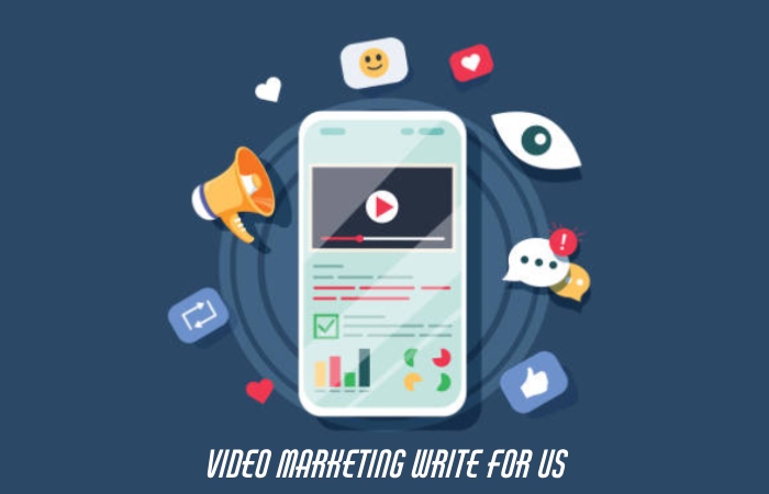 Video Marketing Write For Us